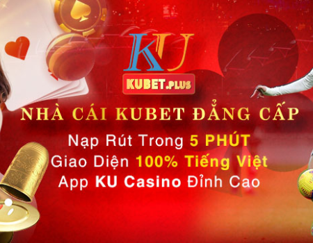 Kubet - Hướng Dẫn Đăng Ký Tài Khoản Nhanh Chóng